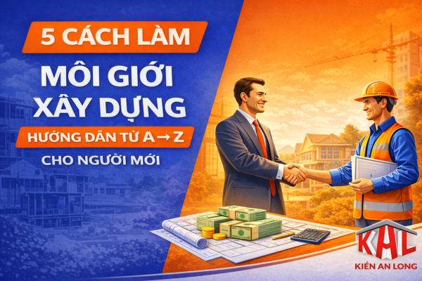 5 cách làm môi giới xây dựng hướng dẫn từ A đến Z cho người mới bắt đầu.